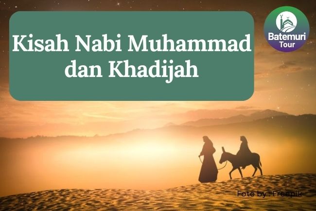  Mengenang Kisah Cinta yang Abadi, Sayyidah Khadijah dan Nabi Muhammad